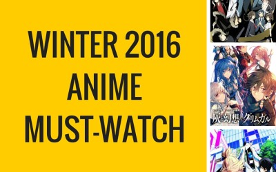 Winter 2016 Anime Must-Watch